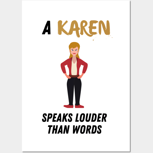 A Karen speaks louder than words Wall Art by Shirt Vibin